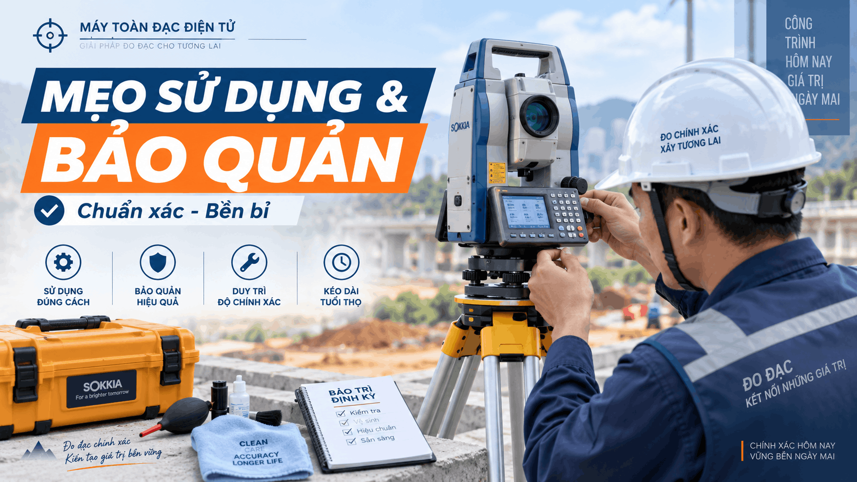 Hướng dẫn sử dụng và bảo quản máy toàn đạc điện tử bền, chính xác