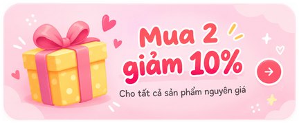 Mua 2 giảm 10% cho tất cả sản phẩm nguyên giá