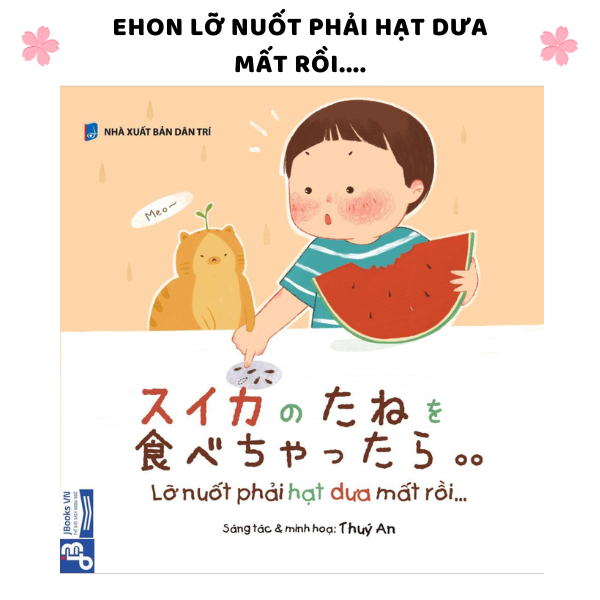 Ehon song ngữ Nhật - Việt - Lỡ nuốt phải hạt dưa mất rồi...