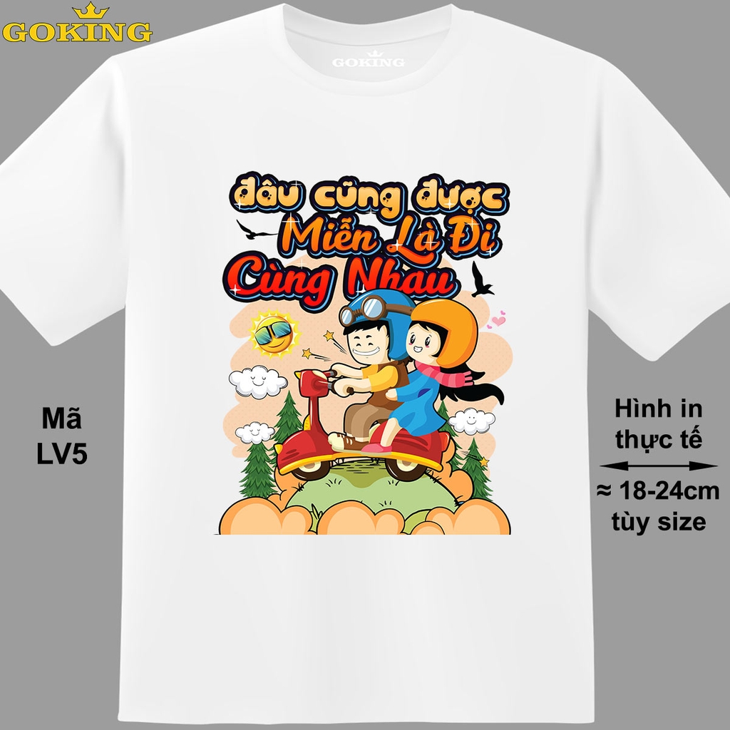 Đâu cũng được, miễn là đi cùng nhau, mã LV5. Áo thun cặp đôi in ...