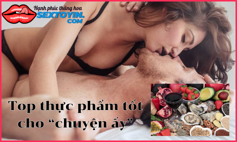 Những thực phẩm tốt giúp nam giới khắc phục tình trạng yếu sinh lý