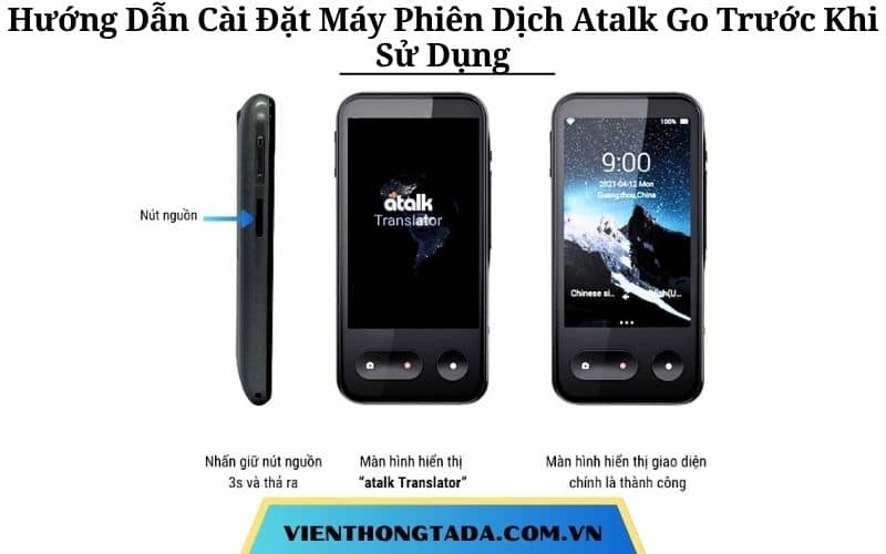 Hướng Dẫn Cài Đặt Máy Phiên Dịch Atalk Go Trước Khi Sử Dụng Nhanh Chóng, Tức Thì 