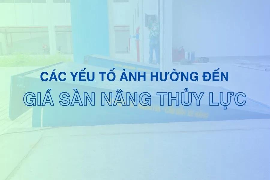 Các yếu tố ảnh hưởng đến giá sàn nâng thủy lực