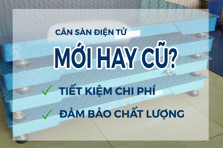 Cân Sàn Điện Tử 1 Tấn - 20 Tấn  Nên Mua Cũ Hay Chọn Mới ?