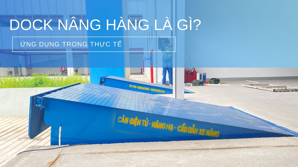Dock nâng hàng và ứng dụng thực tế