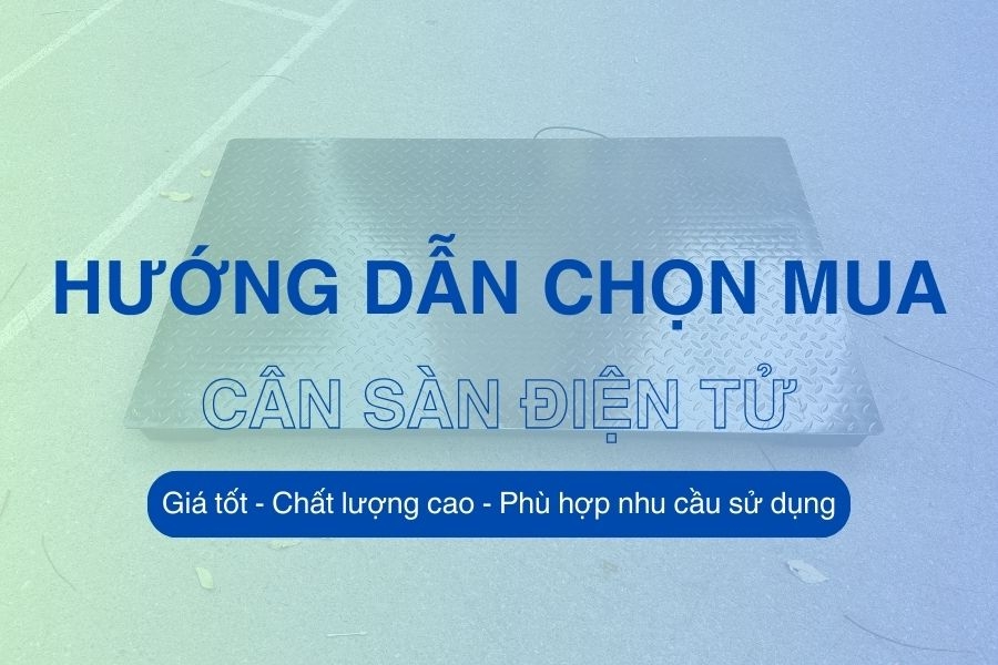 Hướng dẫn chọn mua cân sàn điện tử