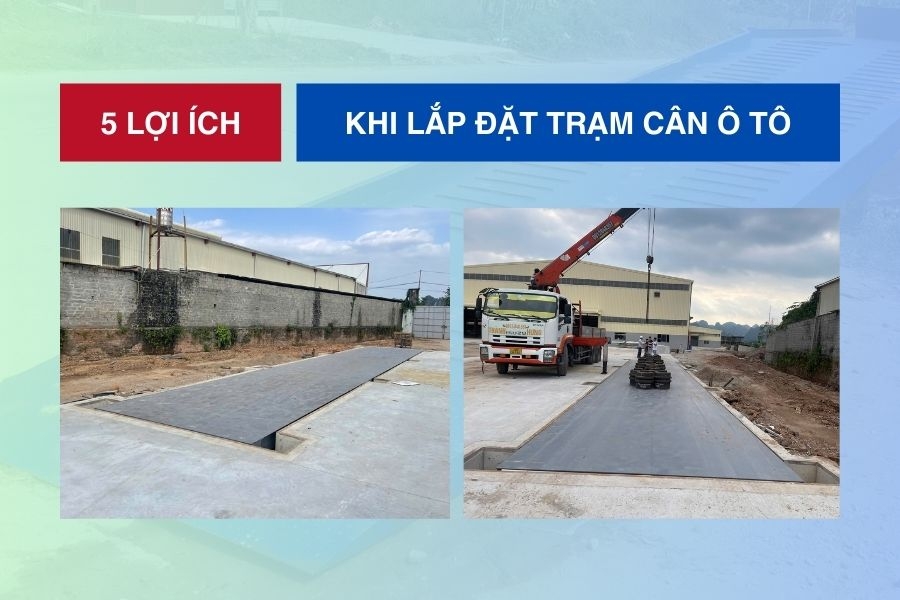 5 Lợi ích khi lắp đặt trạm cân ô tô mà doanh nghiệp cần biết