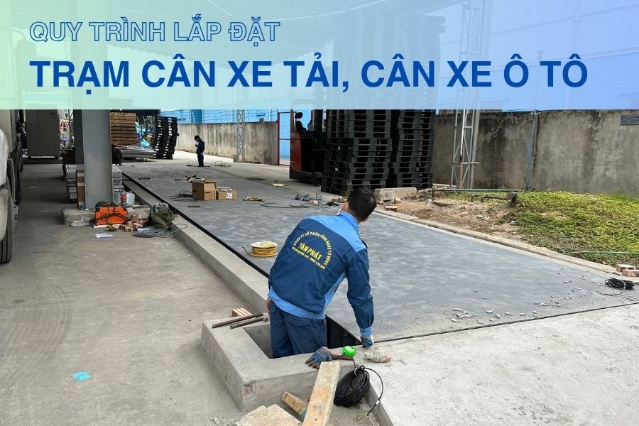 Quy trình lắp đặt trạm cân xe tải điện tử