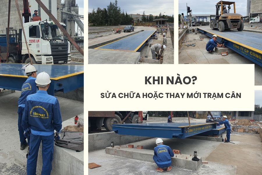 Khi nào cần sửa chữa hoặc thay mới trạm cân?