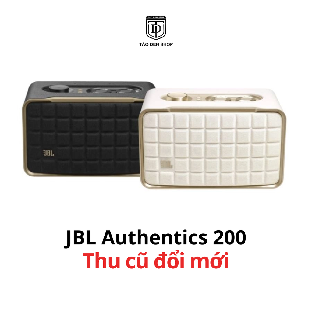 Thu cũ đổi mới loa JBL Authentics 200