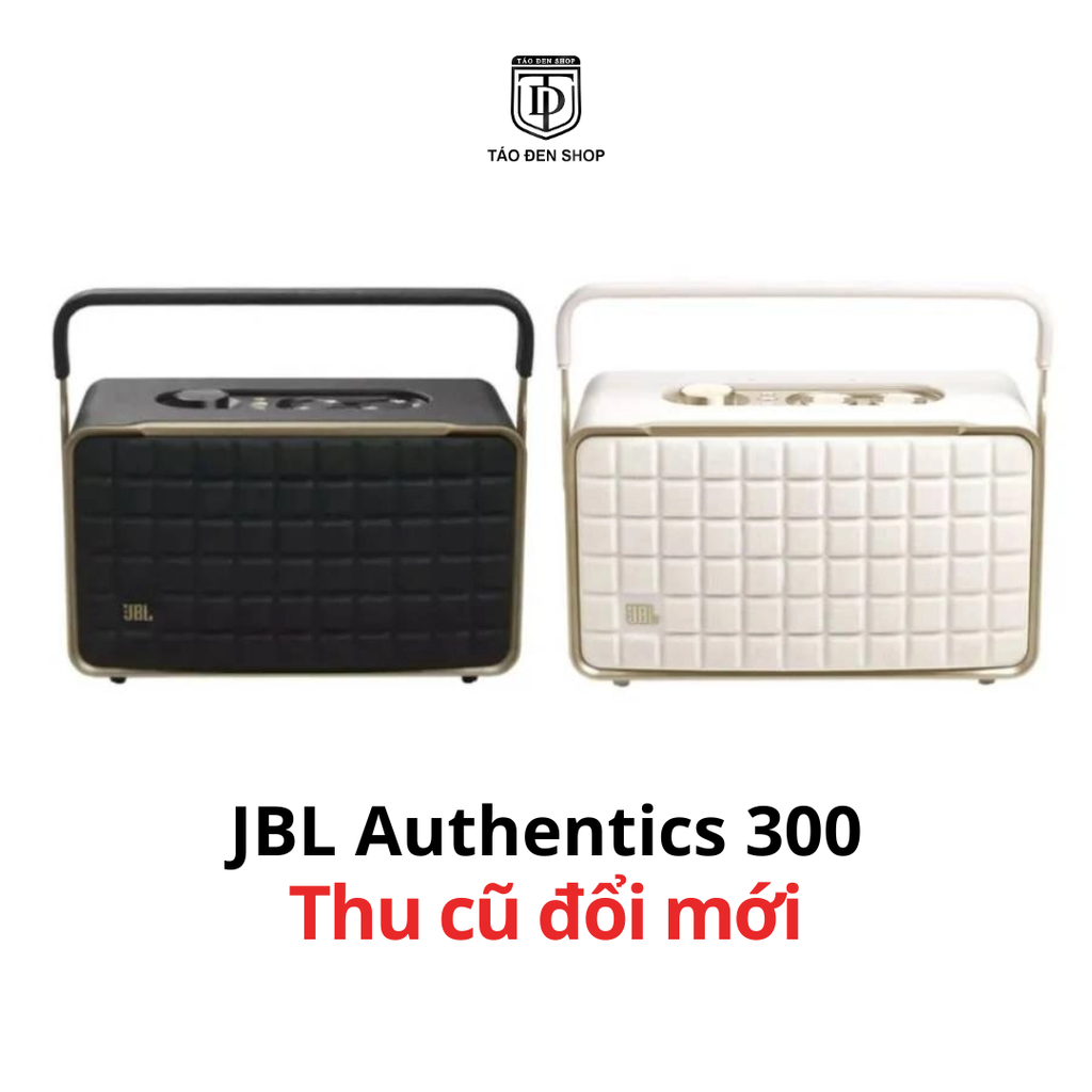 Thu cũ đổi mới loa JBL Authentics 300