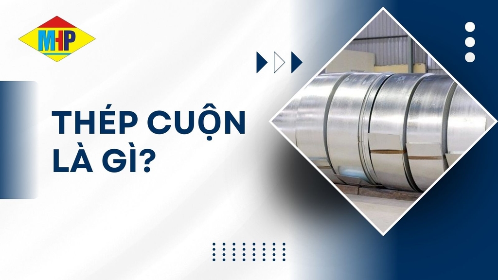 Thép cuộn là gì? Phân loại, quy cách và ứng dụng thực tế