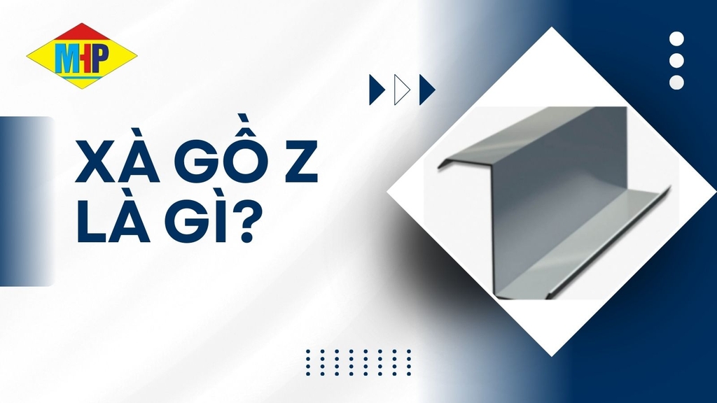 Xà gồ Z là gì? Quy cách, kích thước, trọng lượng và báo giá mới nhất