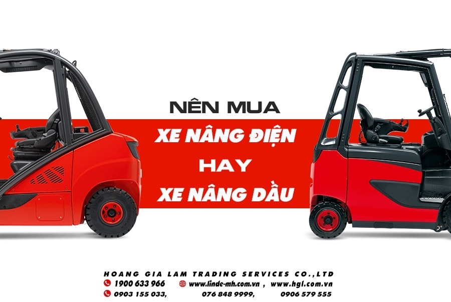 NÊN MUA XE NÂNG ĐIỆN HAY XE NÂNG DẦU?