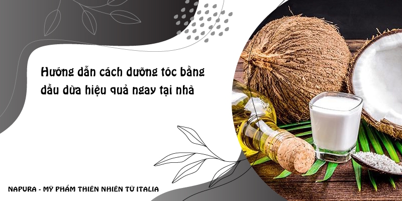 Hướng dẫn cách dưỡng tóc bằng dầu dừa hiệu quả ngay tại nhà