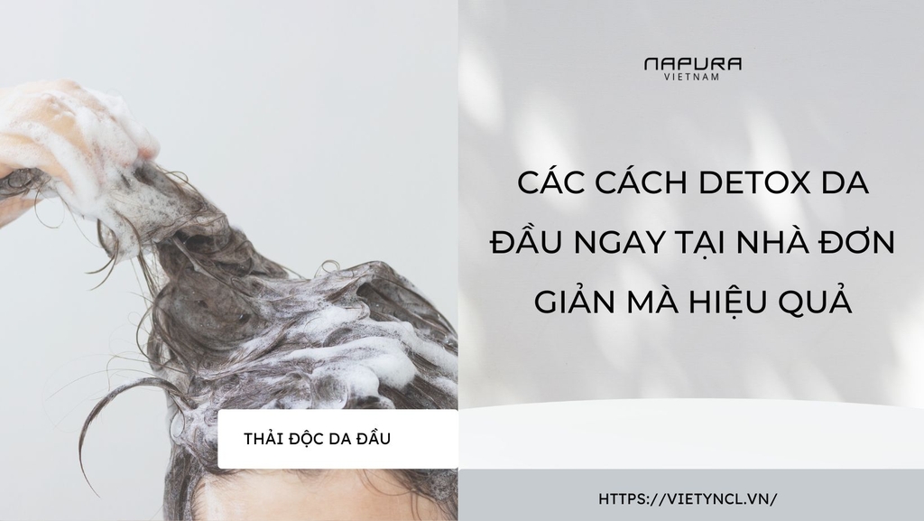 Các cách detox da đầu ngay tại nhà đơn giản mà hiệu quả