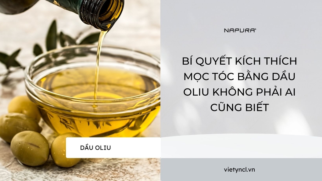 Bí quyết kích thích mọc tóc bằng dầu oliu không phải ai cũng biết