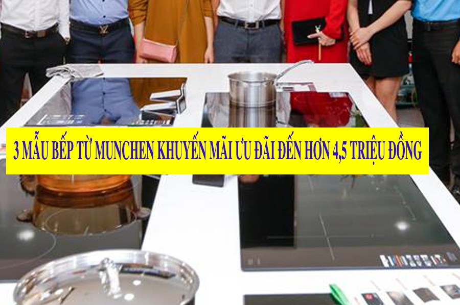 Bộ 3 bếp từ Munchen khuyến mãi, ưu đãi đến hơn 4.5 triệu