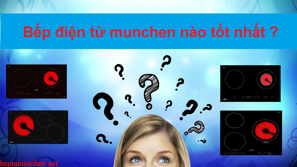 Bếp điện từ munchen nào tốt nhất