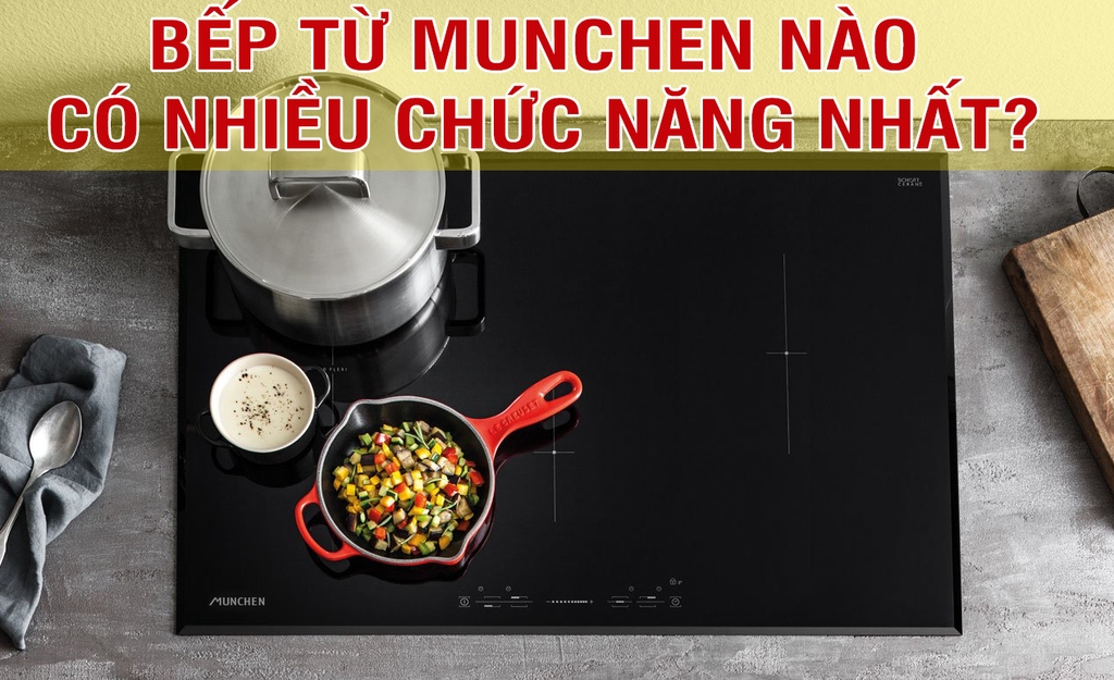 Mẫu bếp từ munchen nào có nhiều chức năng nhất?