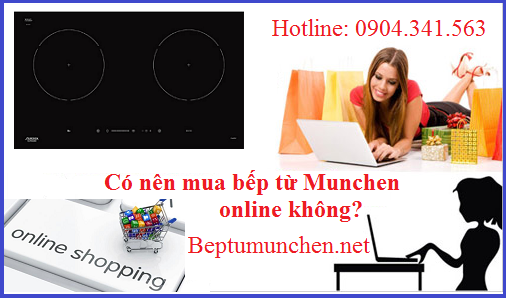 Có nên mua bếp từ Munchen online không?