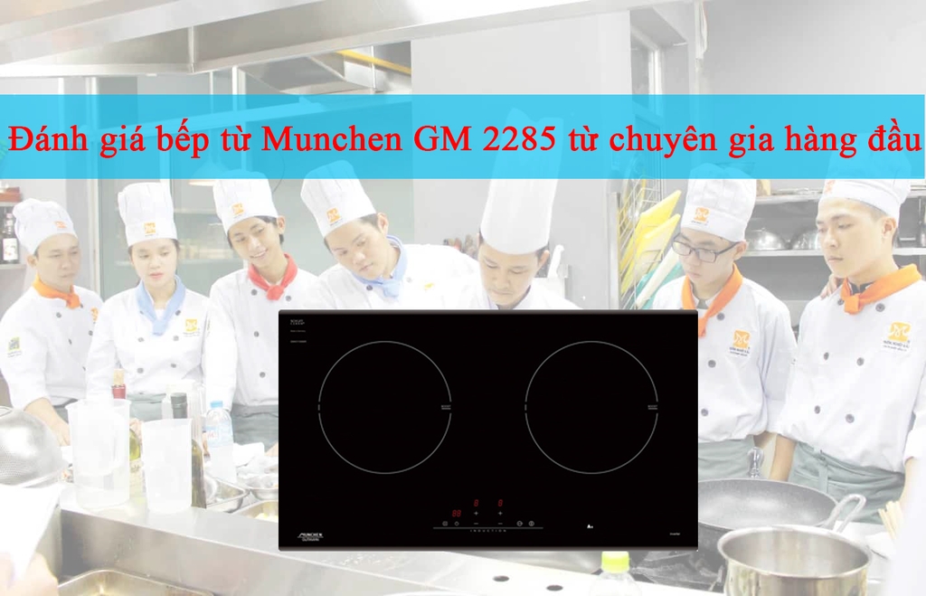 Đánh giá bếp từ Munchen GM 2285 từ chuyên gia hàng đầu