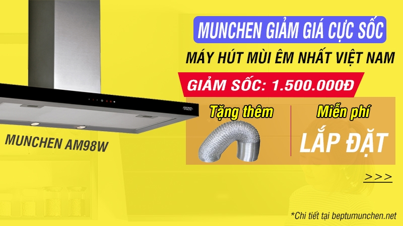 Mua nhanh đi nào, máy hút mùi munchen giảm 1.5 triệu đồng