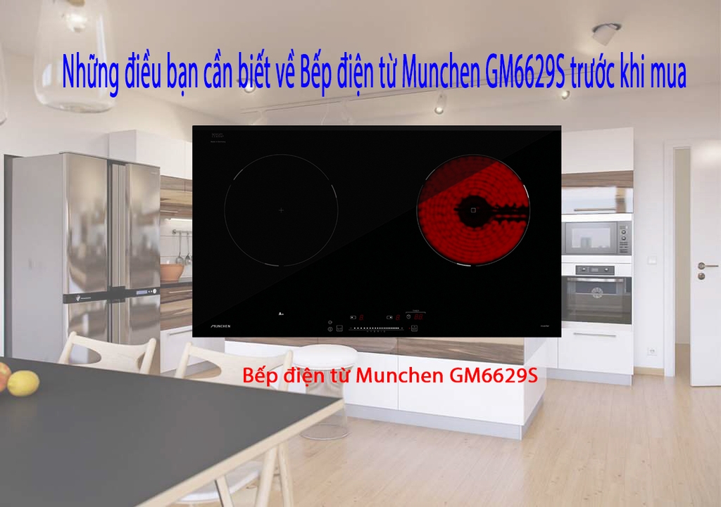 Trước khi mua bếp điện từ Munchen GM6629S, bạn cần biết những điều này