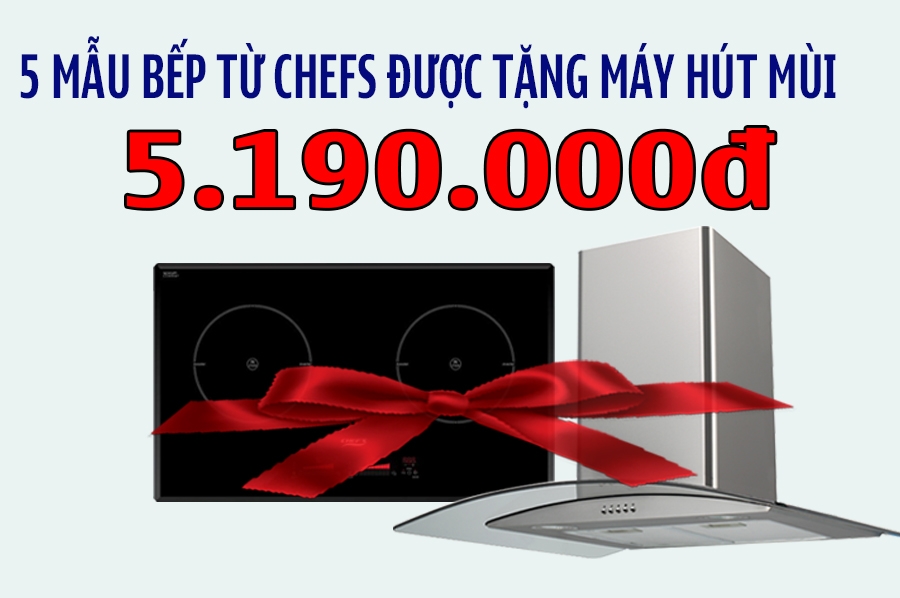 5 mẫu bếp từ Chefs được tặng kèm máy hút mùi kính cong khi mua