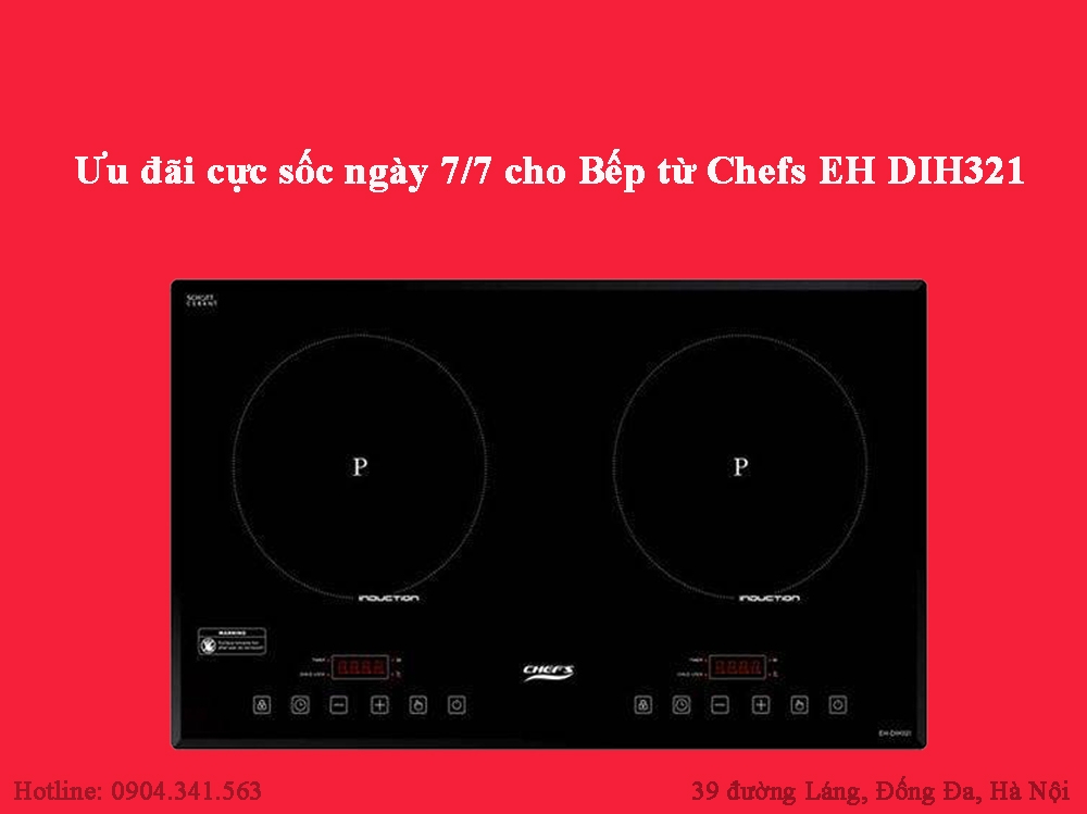 Ưu đãi cực sốc ngày 7/7 cho Bếp từ Chefs EH DIH321