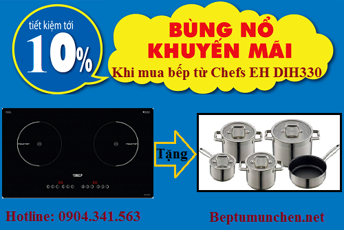 Khuyến mại hấp dẫn khi mua bếp từ Chefs EH DIH330