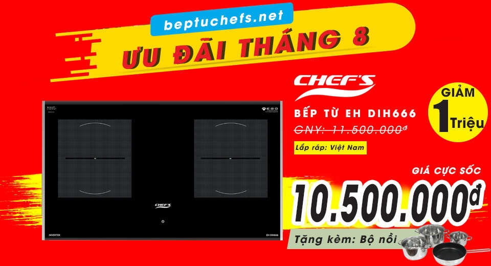 Mua bếp từ Chefs EH DIH666 ngay vì ưu đãi giá quá rẻ, quà tặng cực chất