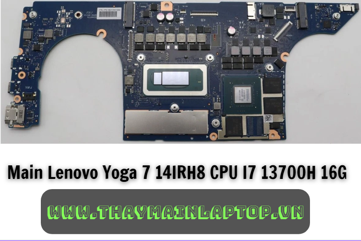 Main Lenovo Yoga 7 14IRH8 CPU I7 13700H 16G