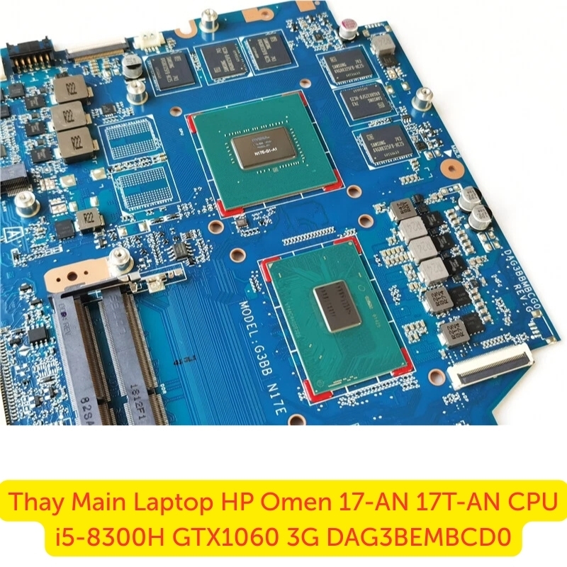 Thay Main Laptop HP Omen 17-AN 17T-AN CPU i5-8300H GTX1060 3G DAG3BEMBCD0