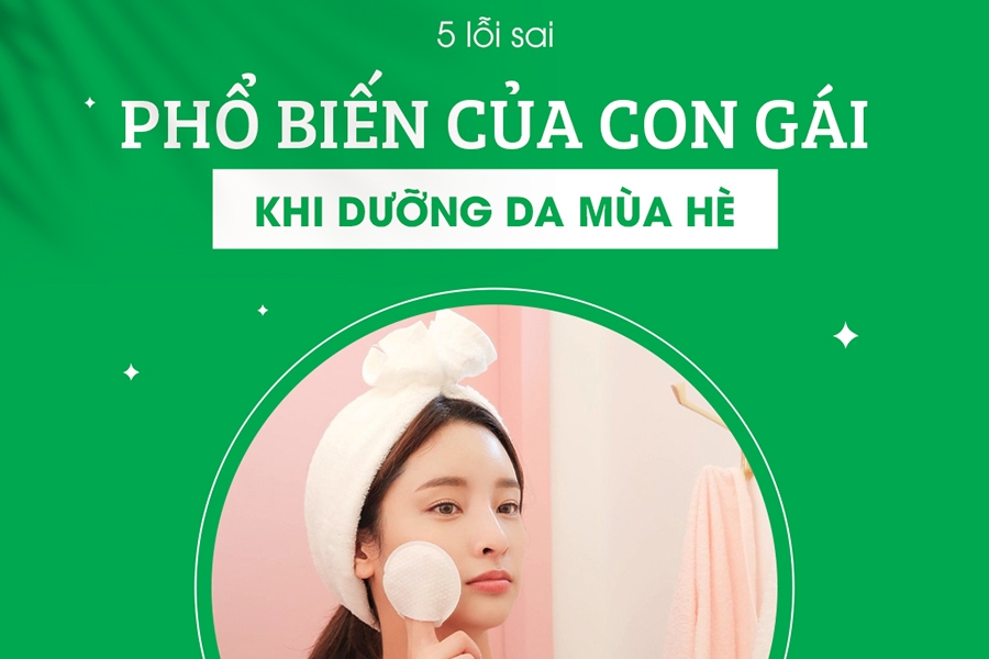 5 lỗi sai phổ biến khi dưỡng da mùa hè