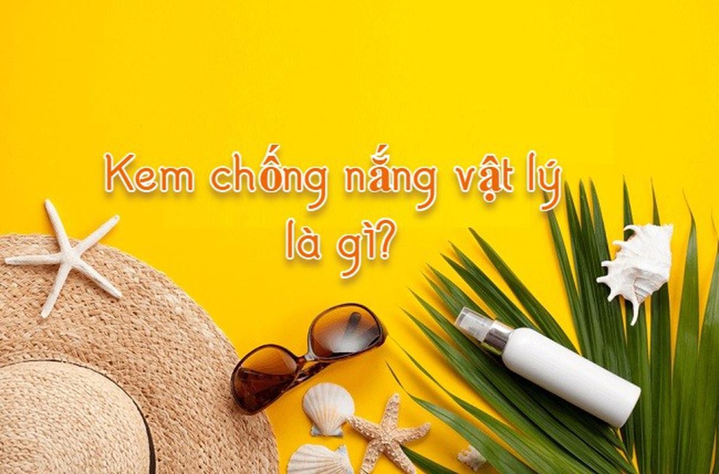 Muôn vàn thông tin hữu ích về kem chống nắng vật lý mà chị em nào cũng cần biết