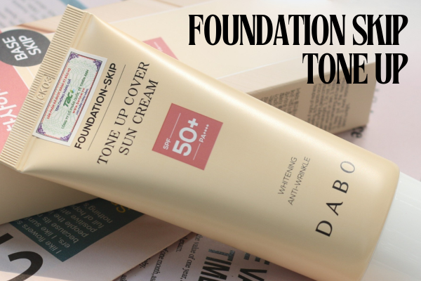 Foundation Skip Tone Up - Giải Pháp Rút Gọn Routine Buổi Sáng Bận Rộn