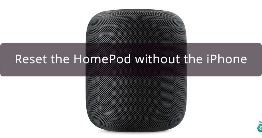 Cách Reset cho Loa thông minh Apple HomePod