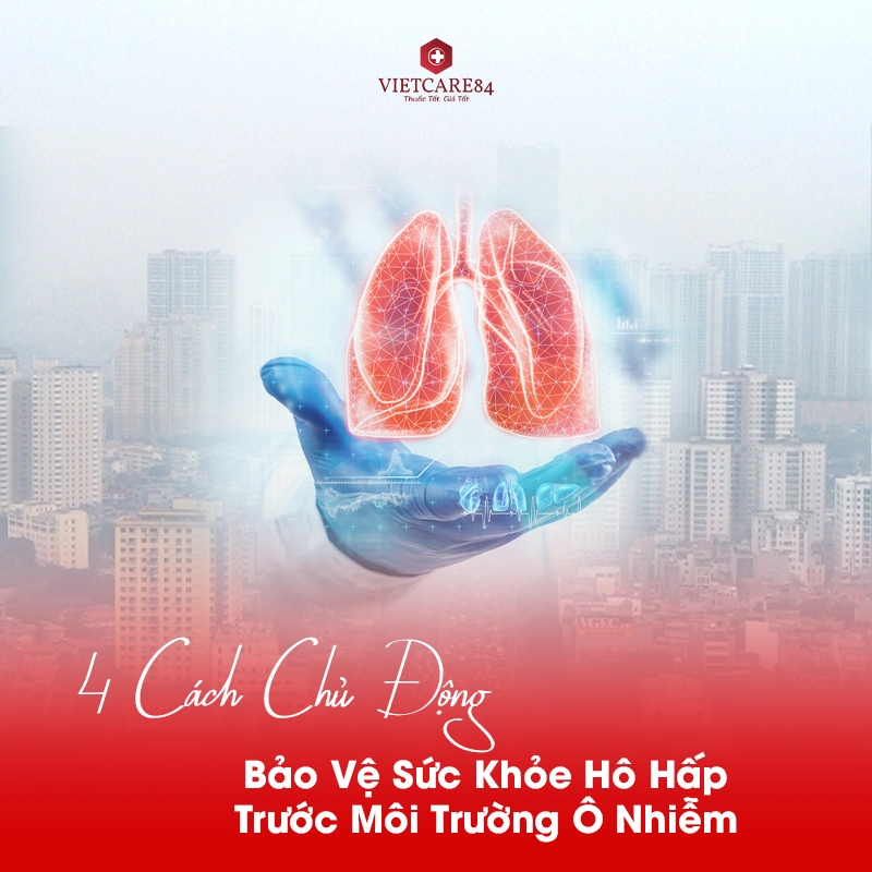 4 Cách Chủ Động Bảo Vệ Sức Khỏe Hô Hấp Trước Môi Trường Ô Nhiễm