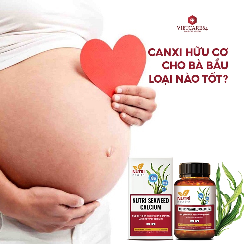 Canxi Hữu Cơ Cho Bà Bầu Loại Nào Tốt?