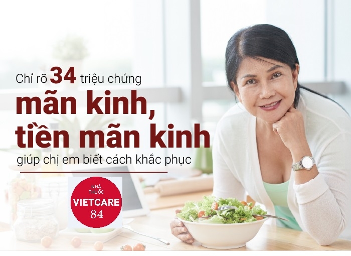 Chỉ rõ 34 triệu chứng mãn kinh, tiền mãn kinh giúp chị em biết cách khắc phục