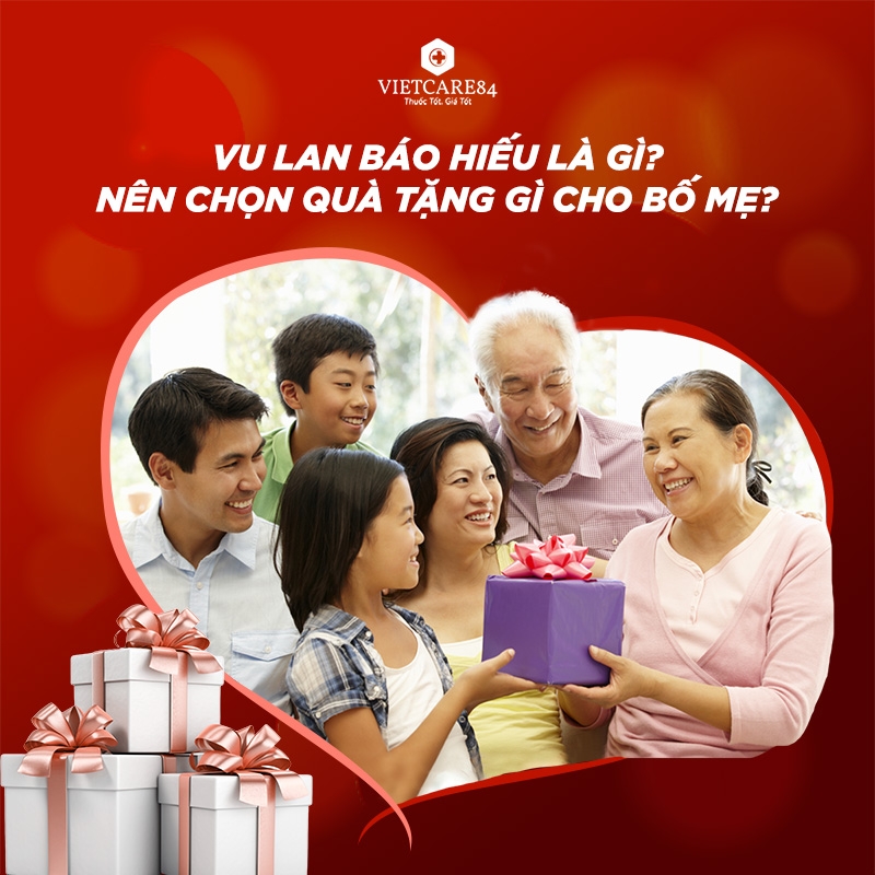Vu Lan báo hiếu là gì? Nên chọn quà tặng gì cho bố mẹ?