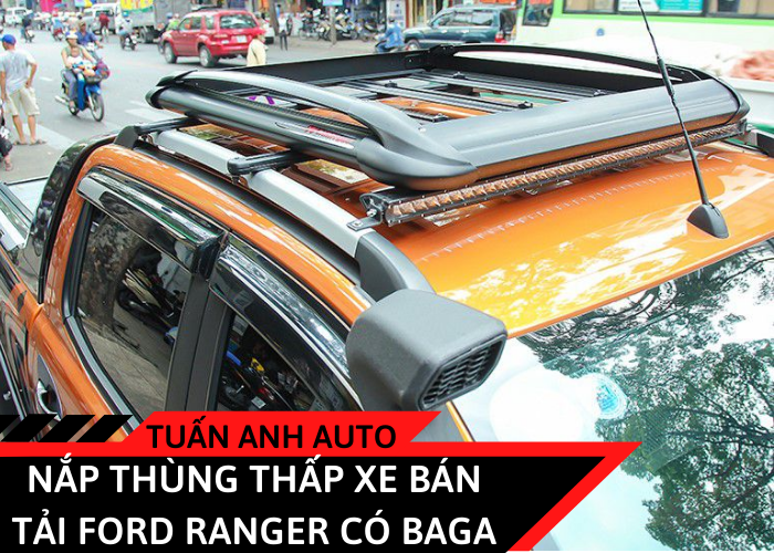 Nắp thùng thấp xe bán tải Ford Ranger có Baga
