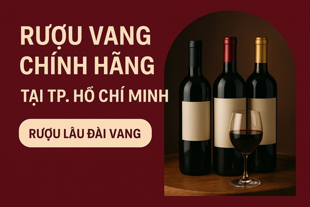 Mua Rượu Vang TP. Hồ Chí Minh | RƯỢU NGON-LÂU ĐÀI VANG - 77 Nguyễn Minh Hoàng
