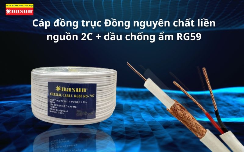 Cáp đồng trục Đồng nguyên chất liền nguồn 2C + dầu chống ẩm RG59