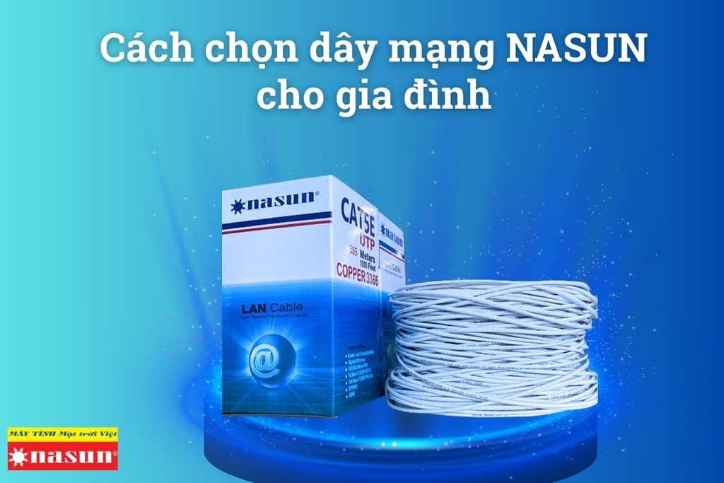 Cách chọn dây mạng NASUN cho gia đình