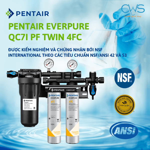 Các Tiêu Chuẩn Chất Lượng Chứng Nhận Cho Máy Lọc Nước Pentair Everpure QC7I PF Twin 4FC