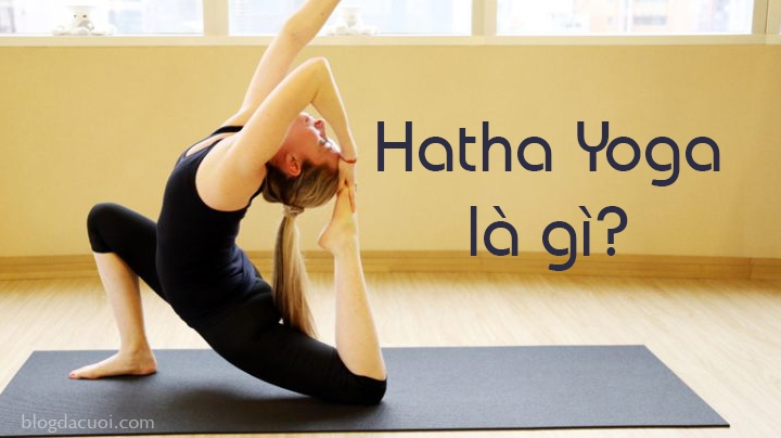 Tập HATHA YOGA dễ hay khó?