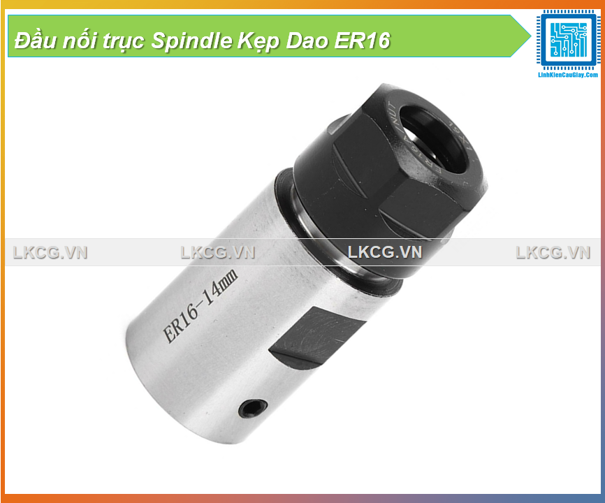 Đầu nối trục Spindle Kẹp Dao ER16