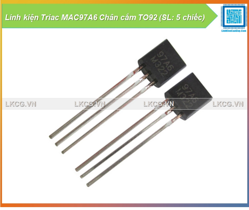 Linh kiện Triac MAC97A6 Chân cắm TO92 (SL: 5 chiếc)